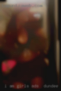I am picky and girls ads in Dundee I do have standards. I am picky and girls ads in Dundee I do have standards.