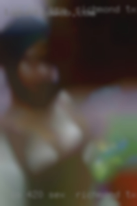 I'm sex in Richmond, TX 420 friendly, pretty open minded.