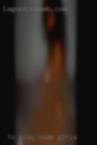 To play with or nude girls without husband.